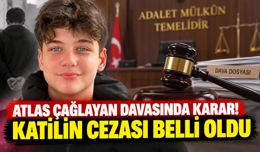 Atlas Çağlayan’ın katiline 18 yıl 10 ay hapis