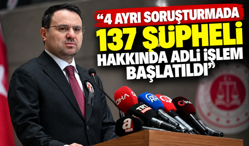 Bakan Gürlek: "4 ayrı soruşturmada 137 şüpheli hakkında adli işlem başlatıldı"