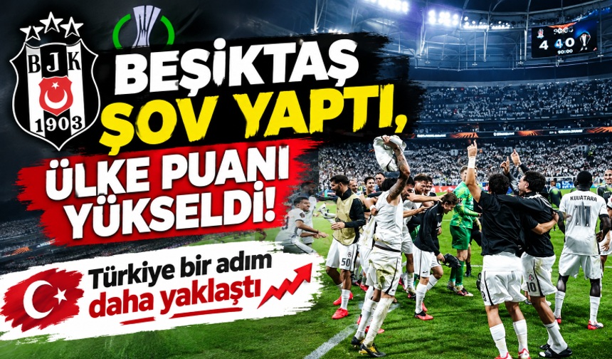 Beşiktaş şov yaptı, ülke puanı yükseldi! Türkiye bir adım daha yaklaştı