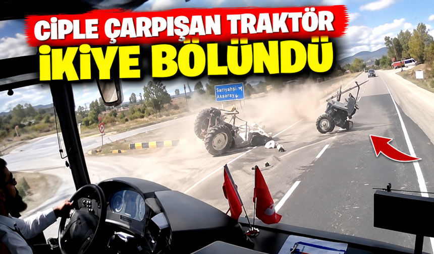 Ciple çarpışan traktör ikiye bölündü