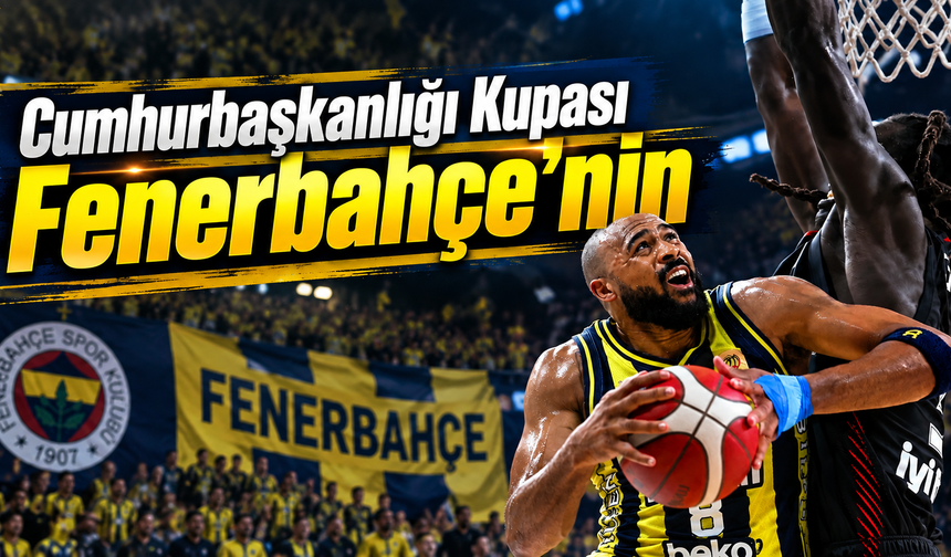 Cumhurbaşkanlığı Kupası Fenerbahçe'nin