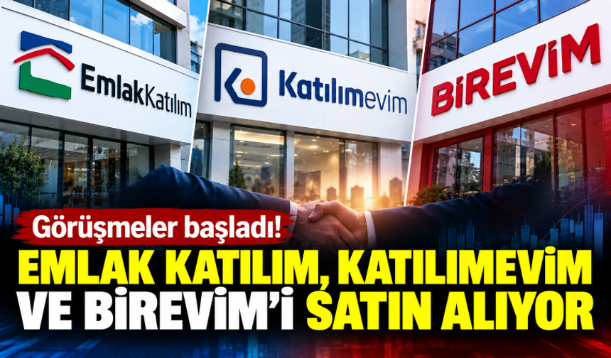 Görüşmeler başladı! Emlak Katılım, Katılımevim ve Birevim'i satın alıyor