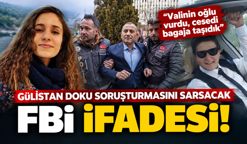 Gülistan Doku soruşturmasını sarsacak FBI ifadesi: "Valinin oğlu vurdu, cesedi bagaja taşıdık"