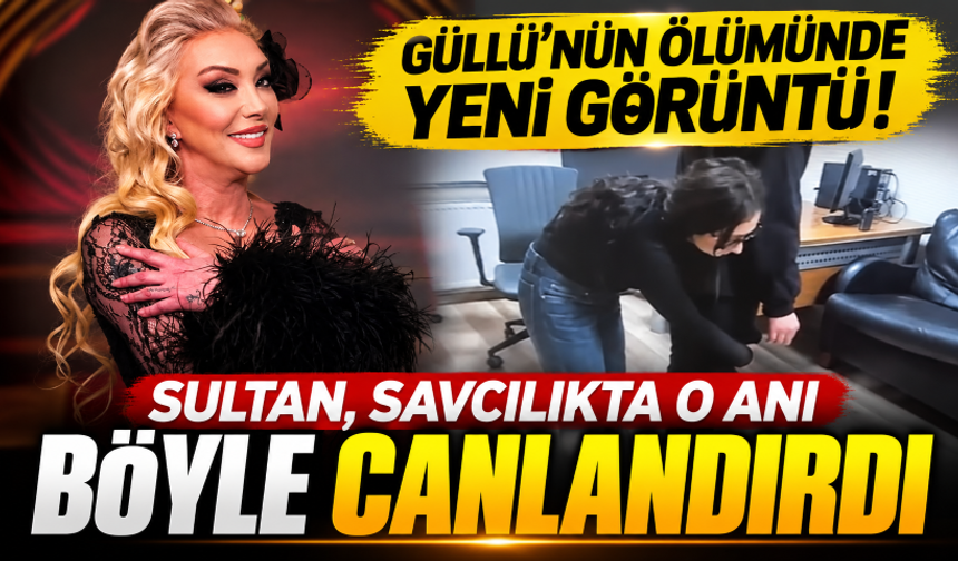 Güllü'nün ölümünde yeni görüntü! Sultan, savcılıkta o anı böyle canlandırdı