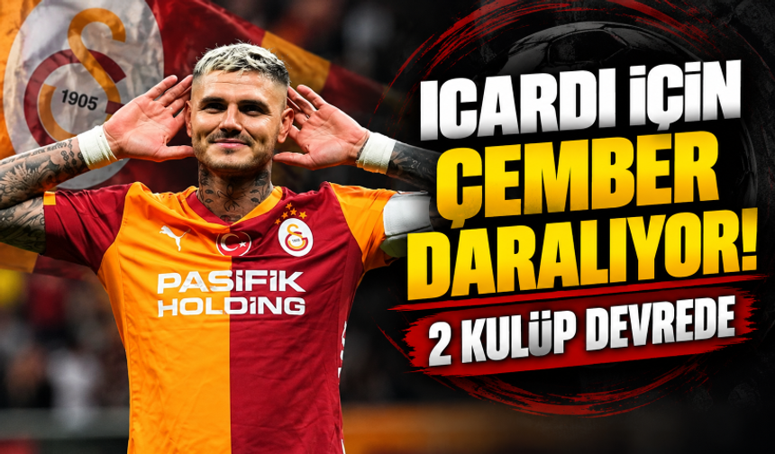 Icardi için çember daralıyor! 2 kulüp devrede