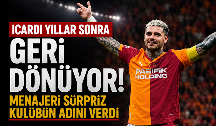 Icardi yıllar sonra geri dönüyor! Menajeri sürpriz kulübün adını verdi