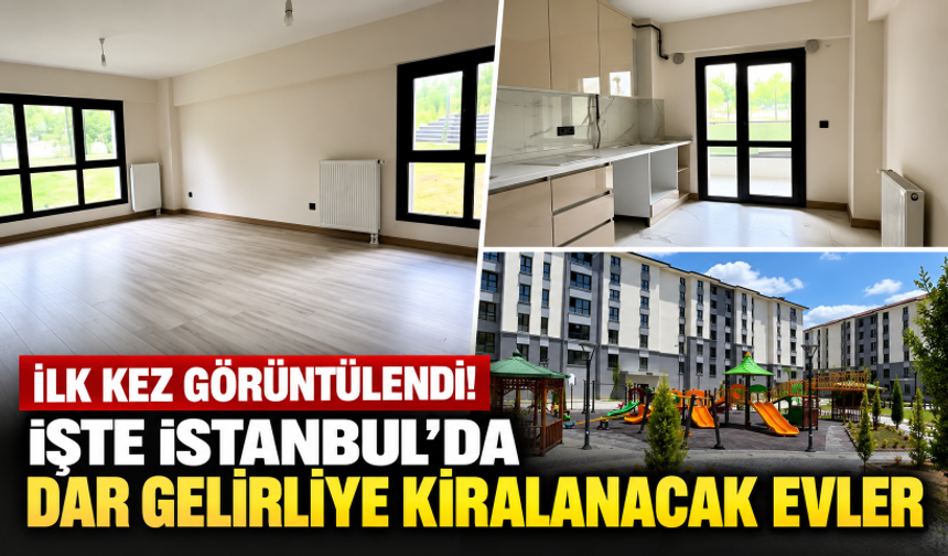 İlk kez görüntülendi! İşte İstanbul’da dar gelirliye kiralanacak evler
