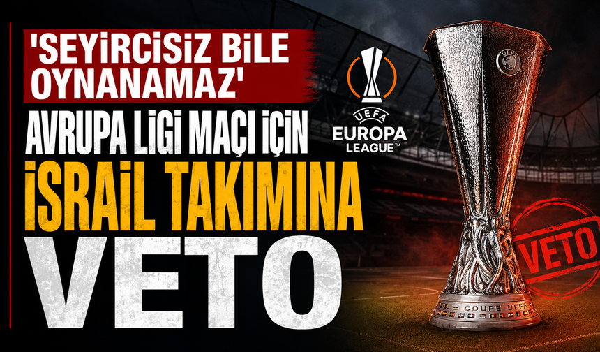 Belçika belediyesinden İsrail ekibine veto! Bu maç seyircisiz bile oynanamaz!