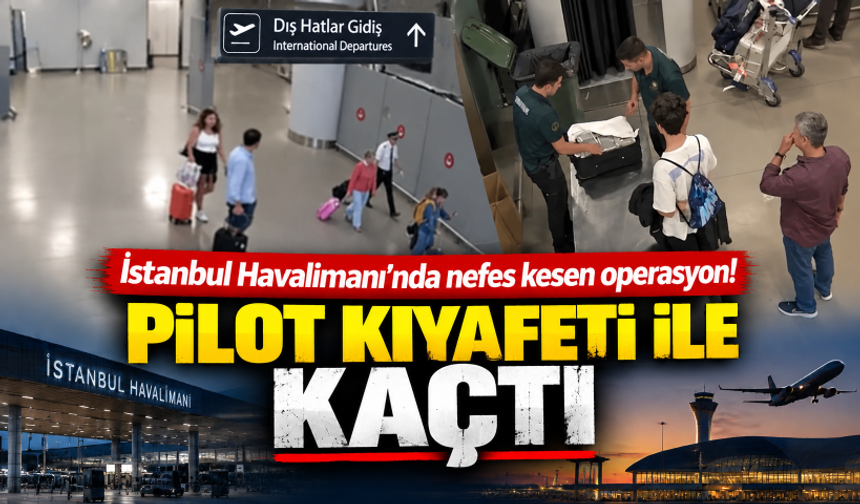İstanbul Havalimanı'ndan uyuşturucu operasyonu: Şüpheli pilot kıyafeti ile kaçtı