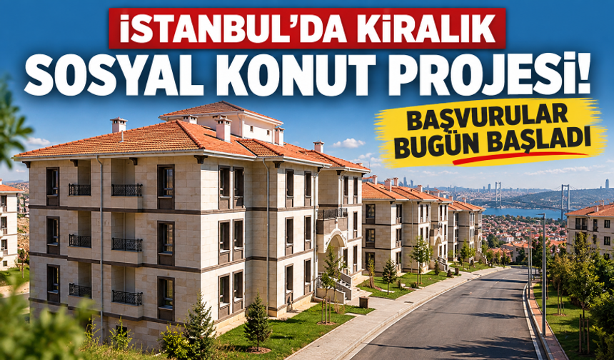 İstanbul'da kiralık sosyal konut projesi! Başvurular bugün başladı