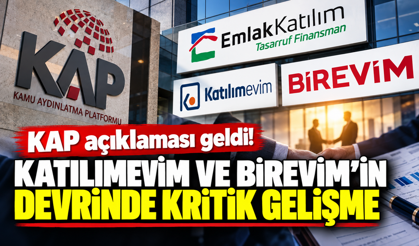 KAP açıklaması geldi! Katılımevim ve Birevim'in devrinde kritik gelişme