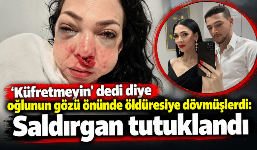 'Küfretmeyin' dedi diye oğlunun gözü önünde öldüresiye dövmüşlerdi: Saldırgan tutuklandı
