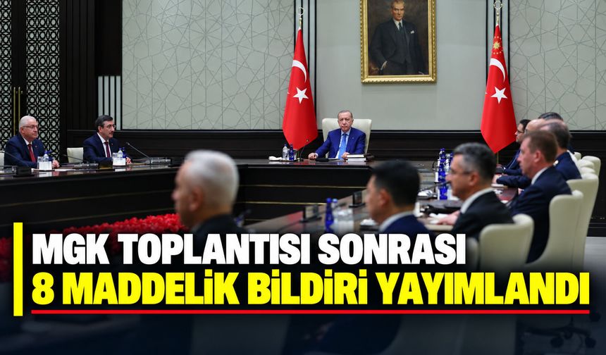 MGK toplantısı sonrası 8 maddelik bildiri yayımlandı