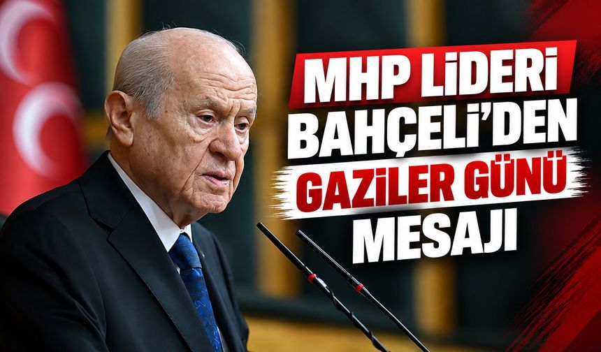 MHP Lideri Bahçeli'den Gaziler Günü mesajı