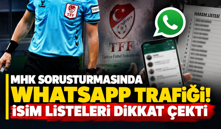 MHK soruşturmasında WhatsApp trafiği! İsim listeleri dikkat çekti
