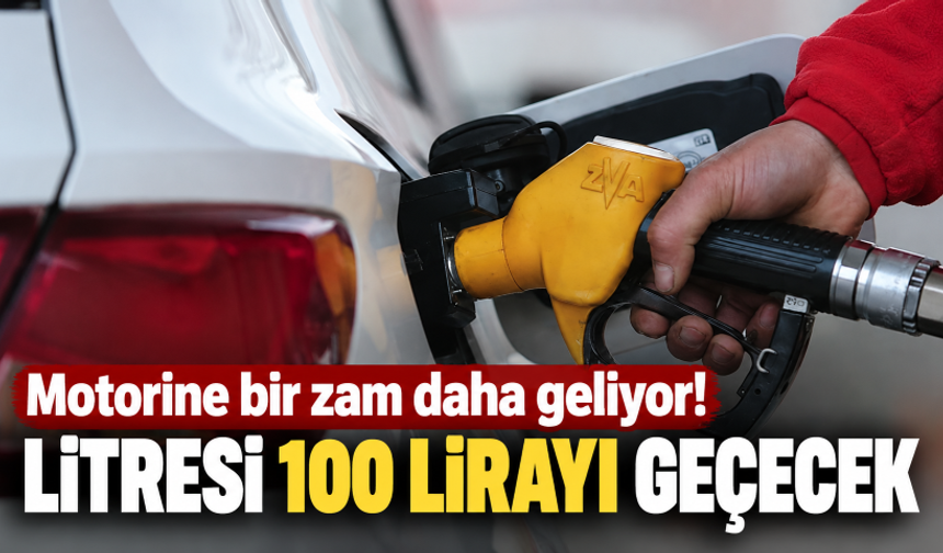 Motorine bir zam daha geliyor! Litresi 100 lirayı geçecek