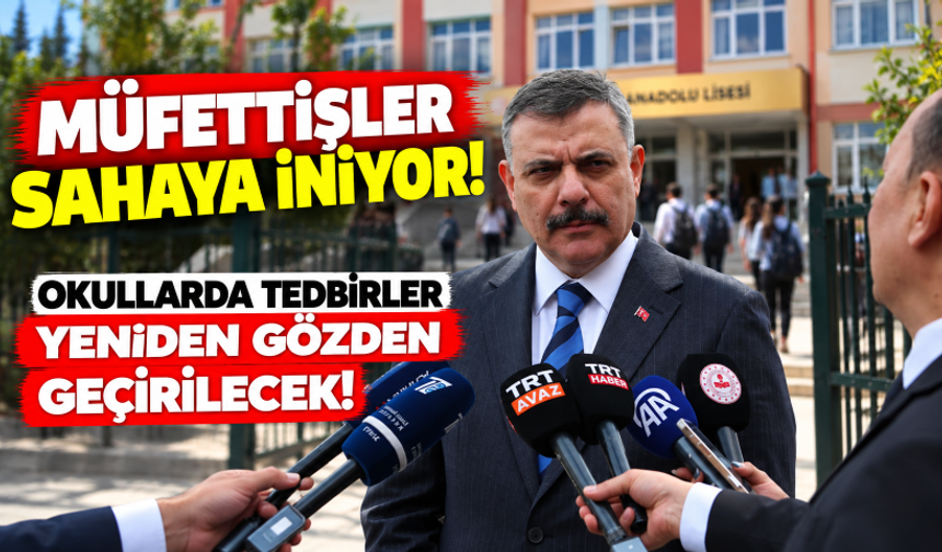Müfettişler sahaya iniyor! Okullarda tedbirler yeniden gözden geçirilecek