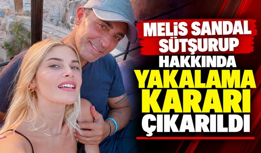 Mustafa Sandal’ın eşi Melis Sandal Sütşurup hakkında yakalama kararı çıkarıldı