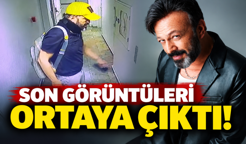 Serhat Kılıç’ın son görüntüsü ortaya çıktı