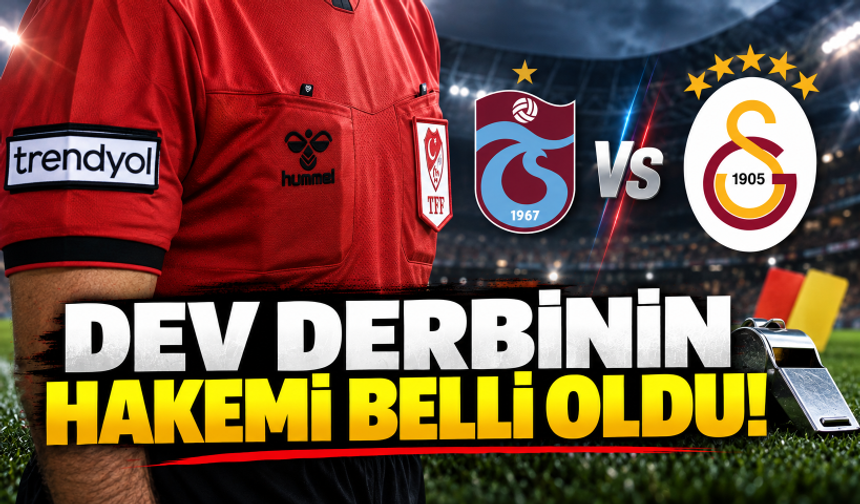 Trabzonspor - Galatasaray derbisinin hakemi açıklandı!
