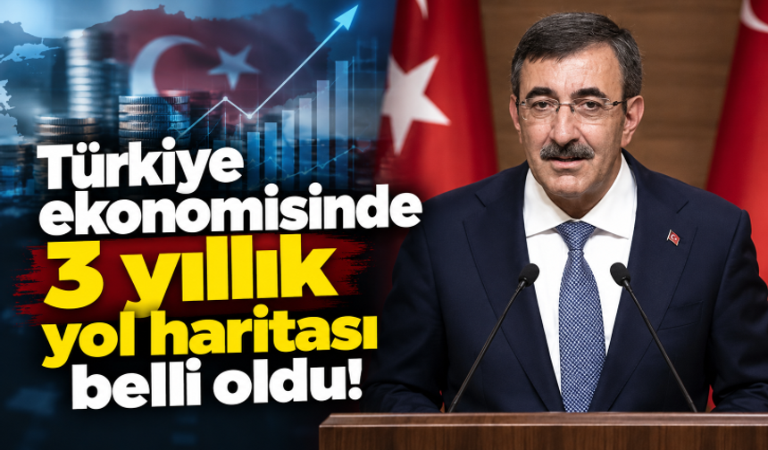 Türkiye ekonomisinde 3 yıllık yol haritası belli oldu!