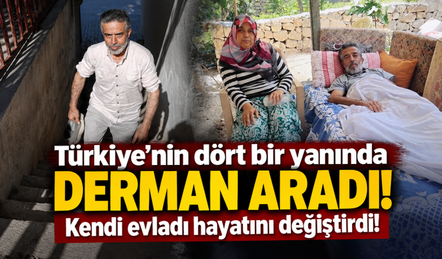 Türkiye'nin dört bir yanında derman aradı! Kendi evladı hayatını değiştirdi