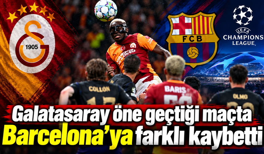 Galatasaray öne geçtiği maçta Barcelona'ya farklı kaybetti