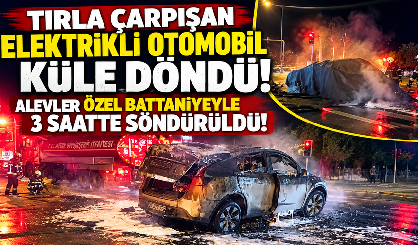 Tırla çarpışan elektrikli otomobil küle döndü! Alevler özel battaniyeyle 3 saatte söndürüldü