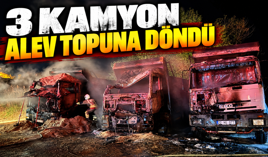 3 kamyon alev topuna döndü