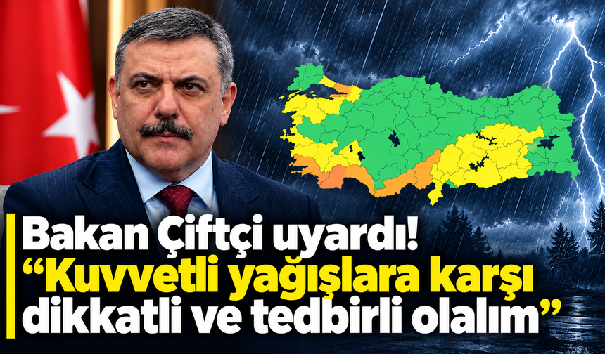 Bakan Çiftçi uyardı! "Kuvvetli yağışlara karşı dikkatli ve tedbirli olalım"