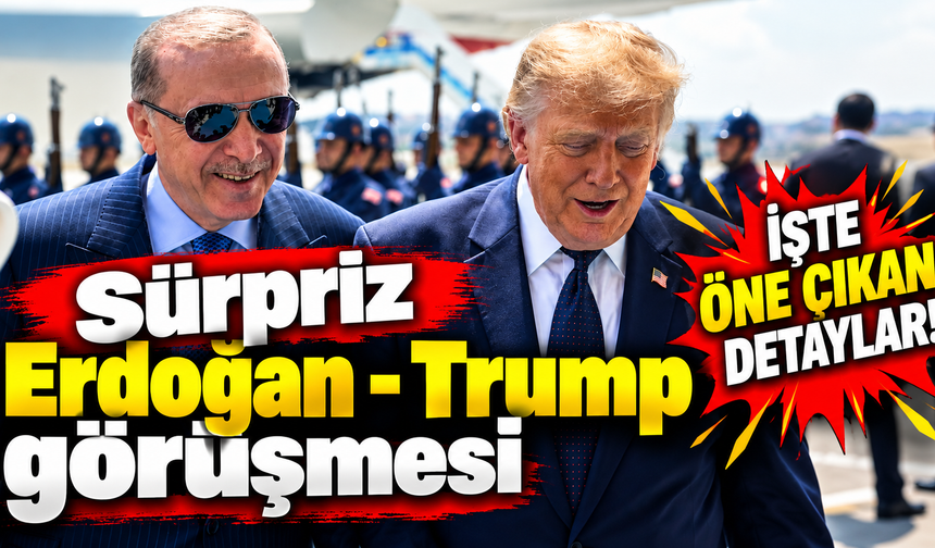 Sürpriz Erdoğan - Trump görüşmesi