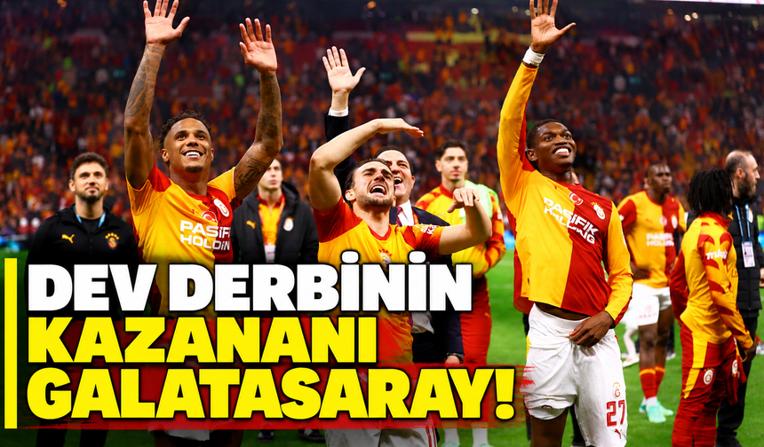 Dev derbinin kazananı Galatasaray!