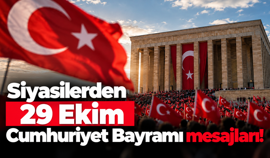 Siyasilerden 29 Ekim Cumhuriyet Bayramı mesajları!