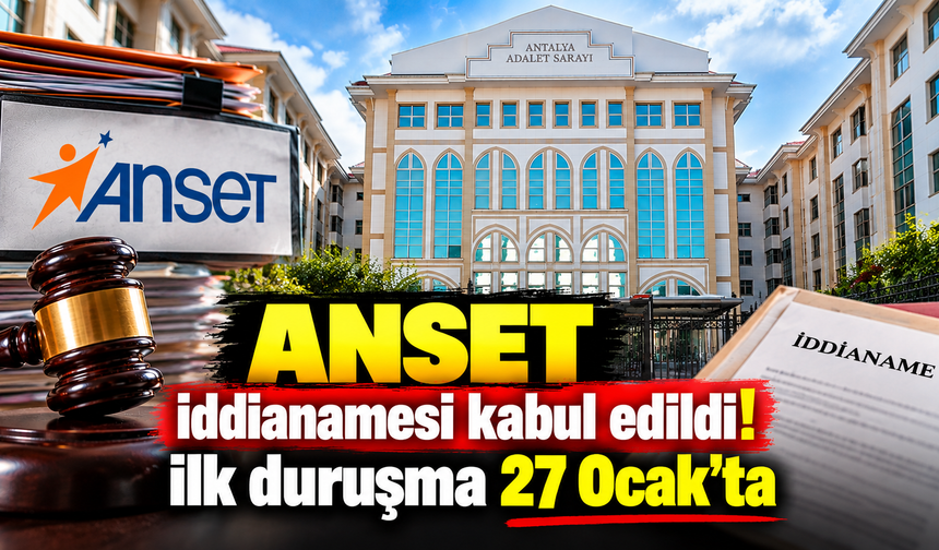 ANSET iddianamesi kabul edildi! İlk duruşma 27 Ocak’ta