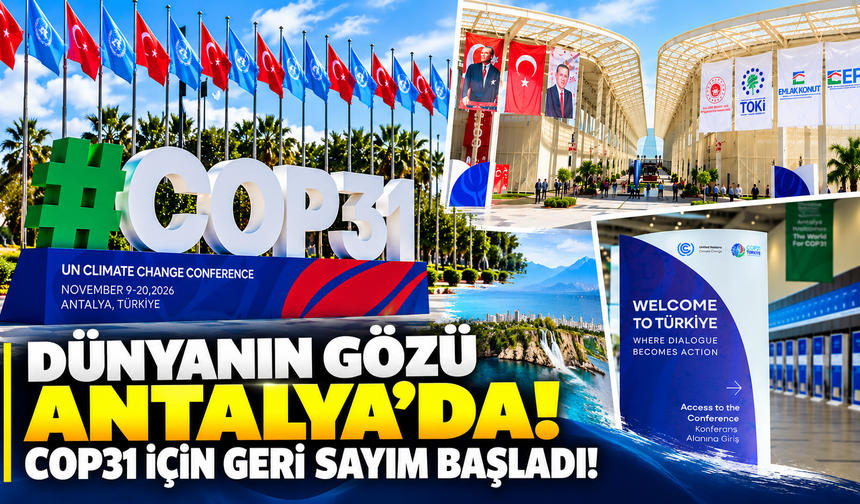 Dünyanın gözü Antalya’da! COP31 için geri sayım başladı