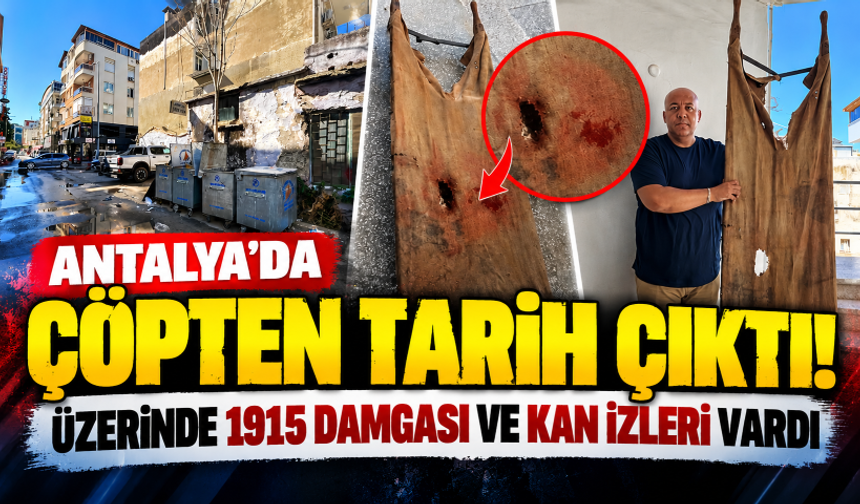 Antalya'da çöpten tarih çıktı! Üzerinde 1915 damgası ve kan izleri vardı