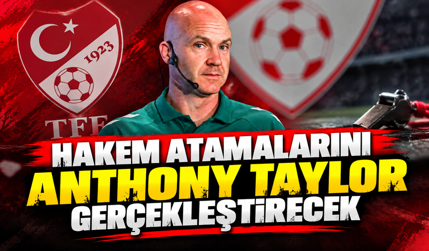 Hakem atamalarını Anthony Taylor gerçekleştirecek