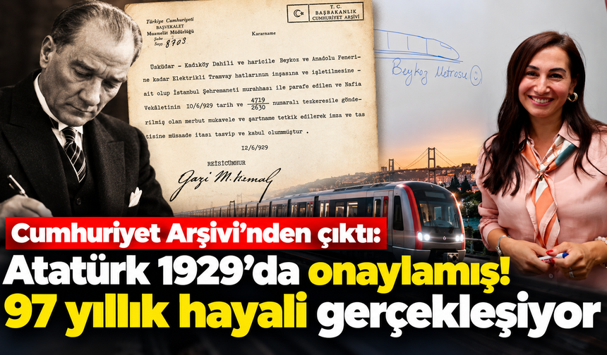 Cumhuriyet Arşivi'nden çıktı: Atatürk 1929'da onaylamış! 97 yıllık hayali gerçekleşiyor