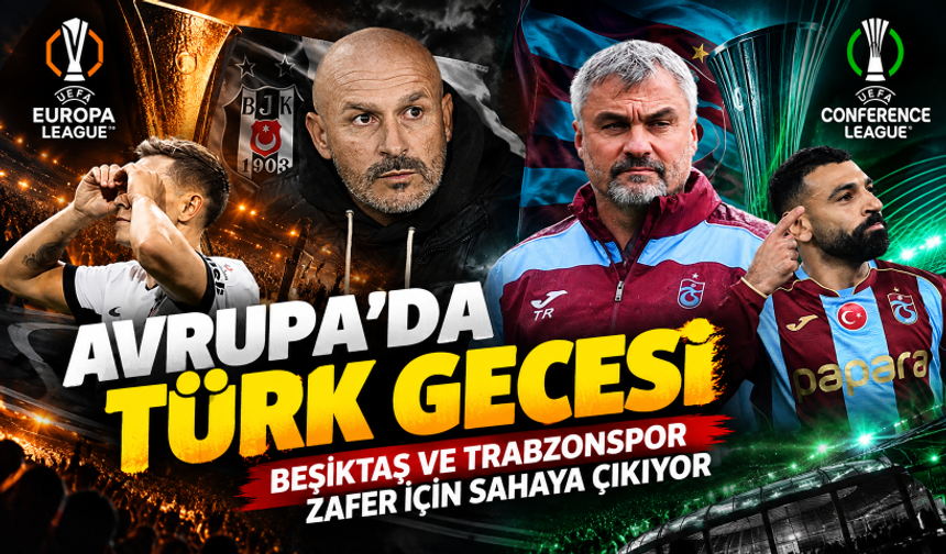 Avrupa'da Türk gecesi! Beşiktaş ve Trabzonspor zafer için sahaya çıkıyor