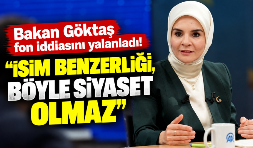 Bakan Göktaş fon iddiasını yalanladı!