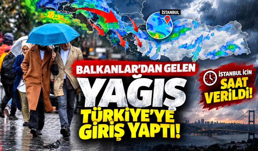 Balkanlar'dan gelen yağış Türkiye'ye giriş yaptı! İstanbul için saat verildi