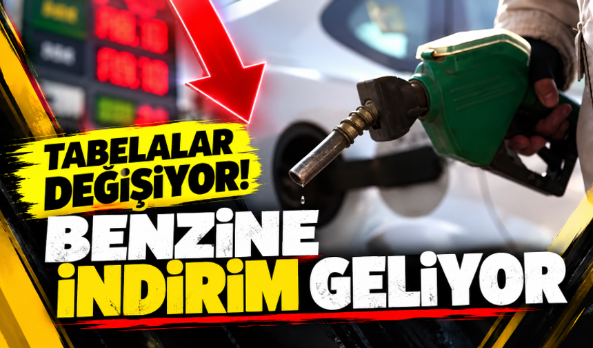 Tabelalar değişiyor! Benzine indirim geliyor