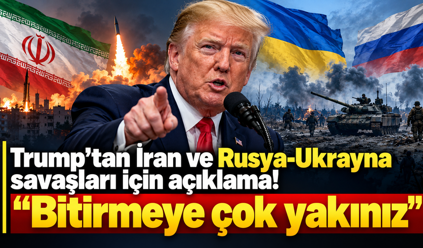 Trump'tan İran ve Rusya-Ukrayna savaşları için açıklama! “Bitirmeye çok yakınız”