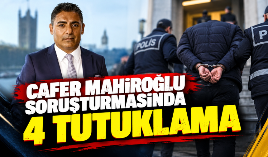 Cafer Mahiroğlu soruşturmasında 4 tutuklama