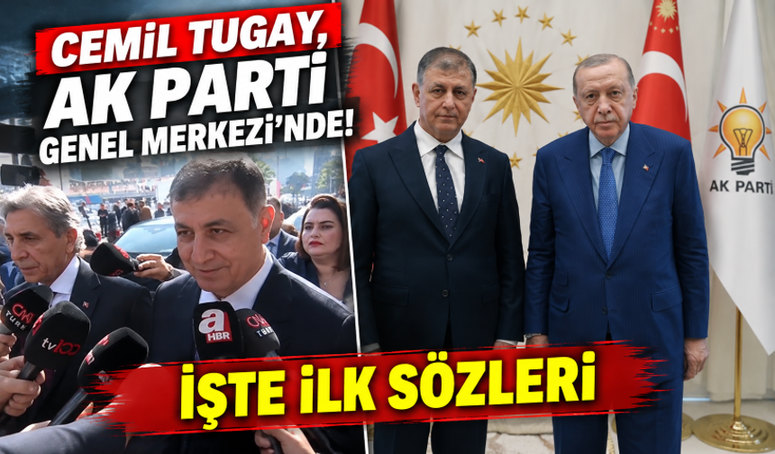 Cemil Tugay, AK Parti Genel Merkezi'nde! İşte ilk sözleri