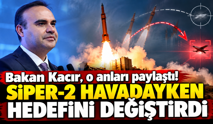 Bakan Kacır, o anları paylaştı! SİPER-2 havadayken hedefini değiştirdi
