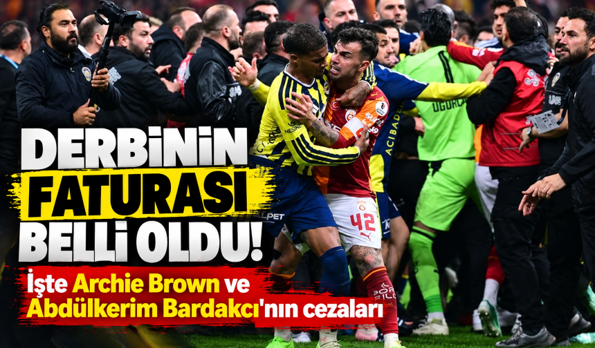 Galatasaray-Fenerbahçe derbisinin faturası belli oldu! İşte Archie Brown ve Abdülkerim Bardakcı'nın cezaları