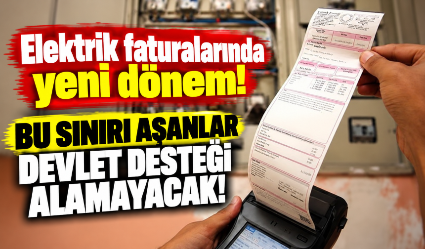 Elektrik faturalarında yeni dönem! Bu sınırı aşanlar devlet desteği alamayacak