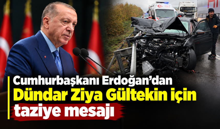 Cumhurbaşkanı Erdoğan'dan Dündar Ziya Gültekin için taziye mesajı