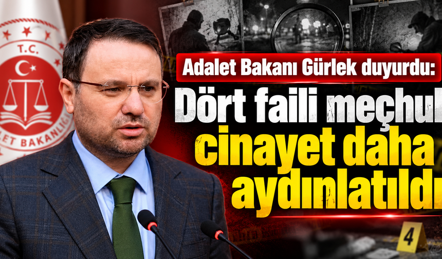 Bakan Gürlek duyurdu! Dört faili meçhul cinayet daha aydınlatıldı